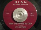 Deep Funk/Soul 45 Lee Mitchell - How Can You Be So Cold/Unique HL&M RECS EX ORIG