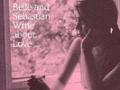 BELLE AND SEBASTIAN WRITE ABOUT LOVE LP VINYL NEW 2014 33RPM