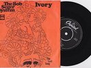 THE BOB SEGER SYSTEM - Ivory 7'' 1969 Dutch press FREAKBEAT MOD GARAGE