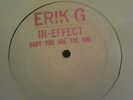 VERY RARE ERIK G IN-EFFECT / BABY YOU ARE THE ONE  12