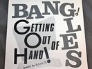 BANGS Bangles GETTING OUT OF HAND PS 45 7