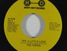 Northern Soul 45 TOPICS Try A Little Love/All Good Things on Heavy Duty VG++/NM