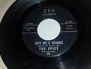 THE EPICS Give Me A Chance / Louie Come Home ZEN 202 1965 GARAGE RARE 45