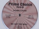 DOUBLE DOSE We Got the Beat PRIME CHOICE 12