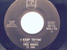 Fred Hughes - I Keep Tryin' 45RPM, 7
