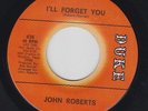 JOHN ROBERTS I'll Forget You 45 on Duke Texas Northern Soul HEAR