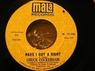 CHUCK COCKERHAM Mala 45 Have I Got A Right / Hey There RARE Northern Soul VG+