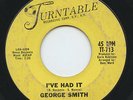 Hear - Rare Northern Soul 45 - George Smith - I've Had It - Turntable # 713