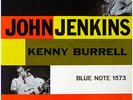 JOHN JENKINS- KENNY BURRELL -  BLUE NOTE BLP-1573   ORIG  D.G. 12