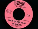 FOUR ARTS - Who Do You Think You Are. 60s northern soul 45. SHEE. LISTEN