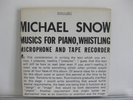 MICHAEL SNOW Musics for Piano, Whistling, Microphone avant EX 2LP