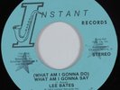 Crossover Soul 45 LEE BATES What Am I Gonna Say INSTANT HEAR VG+/VG++