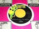 THEM w/VAN MORRISON Here Comes The Night 45 Orig Parrot Garage/Psych NM Beauty