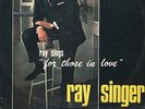 LP 2075  RAY SINGER    RAY SINGS   FOR THOSE IN LOVE
