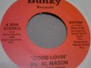 AL MASON *GOOD LOVIN* BUNKY  RARE MODERN SOUL  N MINT