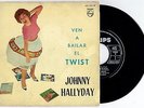 JOHNNY HALLYDAY VEN A BAILAR EL TWIST 45T VINYL ESPAGNOL SPAIN PREMIERE POCHETTE