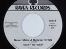 Sweet Soul/Modern Soul 45 HEART TO HEART Never Make A Believer Of Me RAVEN HEAR