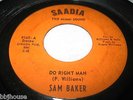 SAM BAKER - Do Right Man - Rare Orig SAADIA Miami Florida SOUL FUNK BLUES VG+ 45