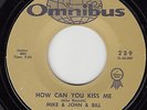 MIKE & JOHN & BILL (Mike Nesmith) - Omnibus 239 - How Can You Kiss Me - ROCK 45
