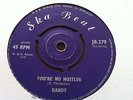 SKA / ROCKSTEADY - DANDY - YOU'RE NO HUSTLER / NO NO-SKA BEAT 279-VG+ PLAYS EX.