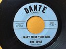The Epics DOO WOP 45 I Want To Be Your Girl / So Many Times on Dante HEAR #E10