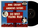 ARE 1ST PRESS BING CROSBY LP GO WEST YOUNG MAN  ANDREW SISTERS  DECCA  N/M-N/M