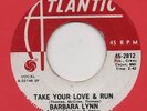 BARBARA LYNN-TAKE YOUR LOVE & RUN(CLASSIC)-ATLANTIC-***RED/WHITE DEMO***