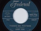 R&B Soul 45 BOBBY KING Thanks Mr. Postman FEDERAL HEAR