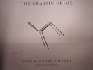 CLASSIC CRIME, The - What Was Done Volume 1: A Decade Revisited - Vinyl (2xLP)