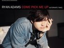 Ryan Adams Come Pick Me Up Alternate Take Vinyl RSD 2015 Pre-Order