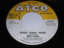 Ben E. King: Tears, Tears, Tears / A Man Without A Dream 45 - Northern Soul