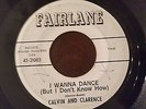 CALVIN AND CLARENCE  I WANNA DANCE / MONEY AND WOMEN FAIRLANE RARE R&B
