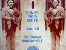 FUNNY PAPA SMITH -THE ORIGINAL HOWLING WOLF 1930-31 / BLUES / YAZOO RECORD USA