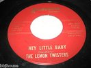 THE LEMON TWISTERS -  Hey Little Baby / Pretty Rosa-lee - Rare Psych Acid 45