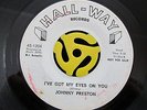 R&B ROCKER 45 Johnny Preston-I've Got My Eyes On You-Hall-Way Vg++ HEAR