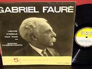 Gabriel Faure: Vol 5 - Gerrmaine Thyssens-Valentin 300 C 086 DUCRETET THOMSON LP
