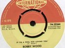 BOBBY WOOD IF I'M A FOOL FOR LOVING YOU / BOING BOING BOING 1964 UK 7