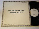 ROBERT WYATT THE END OF AN EAR RARE UK LP SOFT MACHINE EX/EX