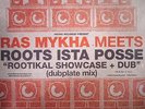 RAS MYKHA meets ROOTS ISTA POSSE - Rootikal Showcase & Dub (Dubplate Mix) - LP