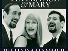 PAUL & MARY PETER - IF I HAD A HAMMER-THE LEGEND BEGI  VINYL LP NEU
