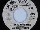 Funk/Northern Soul 45 LES TRES FEMMES Listen To Your Mama PHIL-L.A. OF SOUL HEAR
