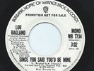 LOU RAGLAND 45RPM '73 WB SINCE YOU SAID YOU'D BE MINE MONO/STEREO PROMO VG-