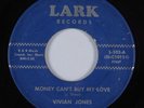 R&B Soul 45 VIVIAN JONES Money Can't Buy My Love LARK HEAR