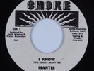 Sweet Soul/Funk 45 MANTIS I Know SMOKE VG++ HEAR