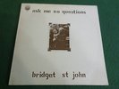 Bridget st john LP Ask me no questions UK Dandelion 1st press