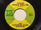 THE THIRTEENTH FLOOR ELEVATORS YOU'RE GONNA MISS ME GARAGE ORIG 45 7