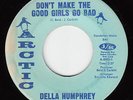 NORTHERN SOUL 45 DELLA HUMPHREY DON'T MAKE THE GOOD GIRLS GO ARCTIC N MINT HEAR