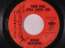 OSCAR WEATHERS: Your Fool Still Loves You / Just To Prove I Love You 45 Soul