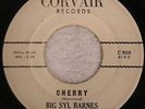 BIG SYL BARNES “Cherry/Come On Back” ORIG CORVAIR C 900