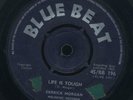 1463 DERRICK MORGAN-LIFE IS TOUGH-TELEPHONE-BLUE BEAT-1963 SKA -REGGAE 45 7